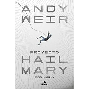 Proyecto Hail Mary (Edición Ilustrada) - Weir, Andy