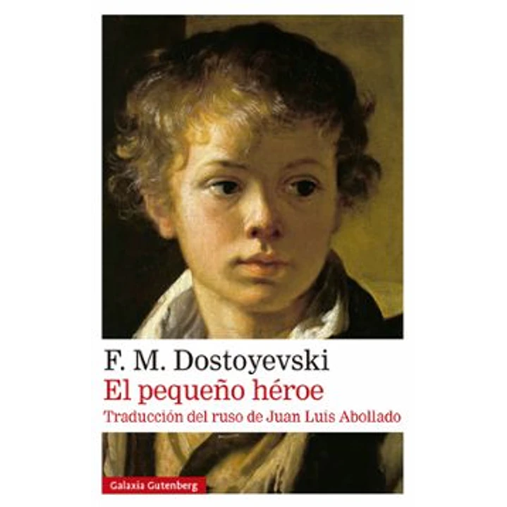 El Pequeño Heroe - Dostoievski, Fiodor 1