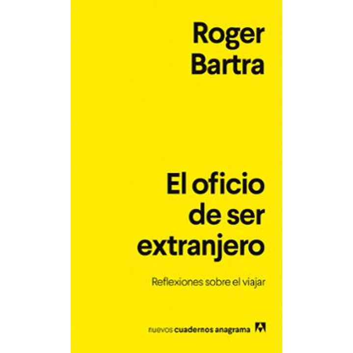 El Oficio De Ser Extranjero - Barta, Roger 1