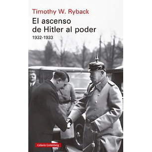 El Ascenso De Hitler Al Poder 1932-1933 - Ryback, Timothy W.