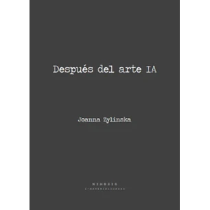 Despues Del Arte Ia - Zylinska, Joanna