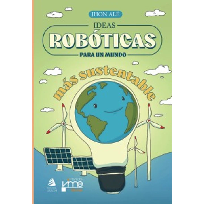 Ideas Roboticas Para Un Mundo - Ale, Jhon 1