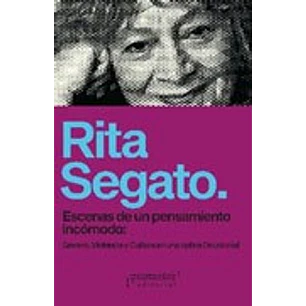 Escenas De Un Pensamiento Incomodo - Segato, Rita