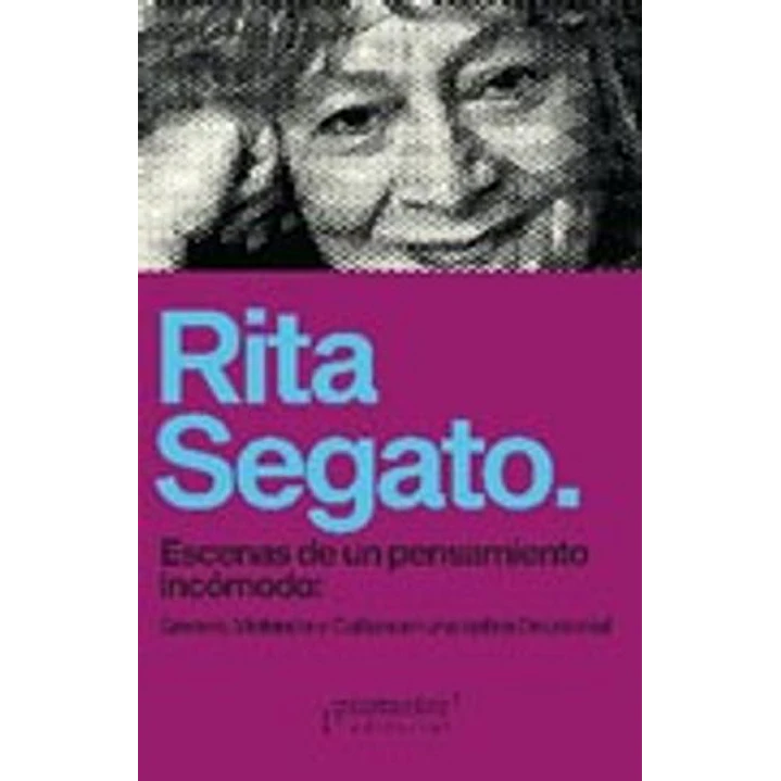 Escenas De Un Pensamiento Incomodo - Segato, Rita 1