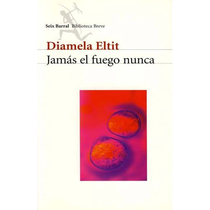 Jamas El Fuego Nunca - Eltit, Diamela 1