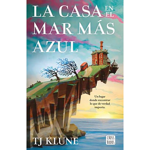 La Casa En El Mar Mas Azul - T.j. Klune