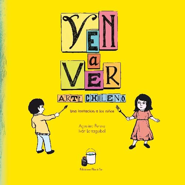 Ven A Ver Arte Chileno - Perera, Agustina Y Larraguibel, Ivan 1
