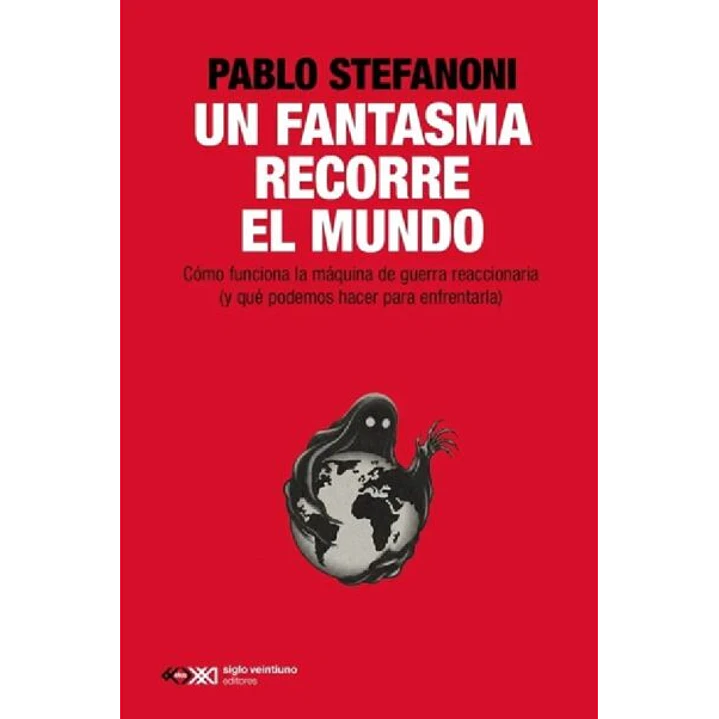 Un Fantasma Que Recorre El Mundo - Stefanoni, Pablo 1