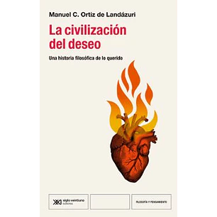 La Civilizacion Del Deseo - Ortiz De Landazuri, Manuel C.