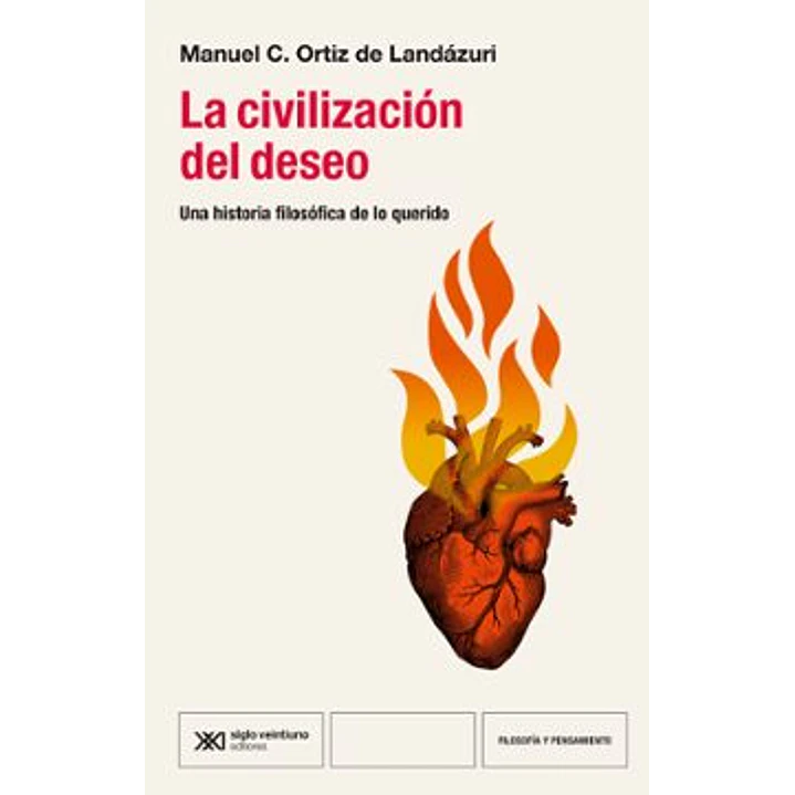 La Civilizacion Del Deseo - Ortiz De Landazuri, Manuel C. 1