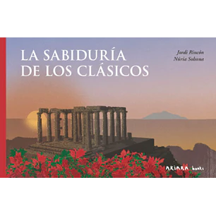 La Sabiduria De Los Clasicos - Rincon, Jordi; Solsona, Nuria