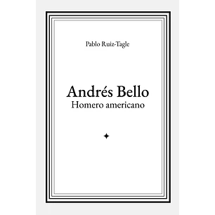 Andres Bello Homero Americano - Ruiz-tagle, Pablo