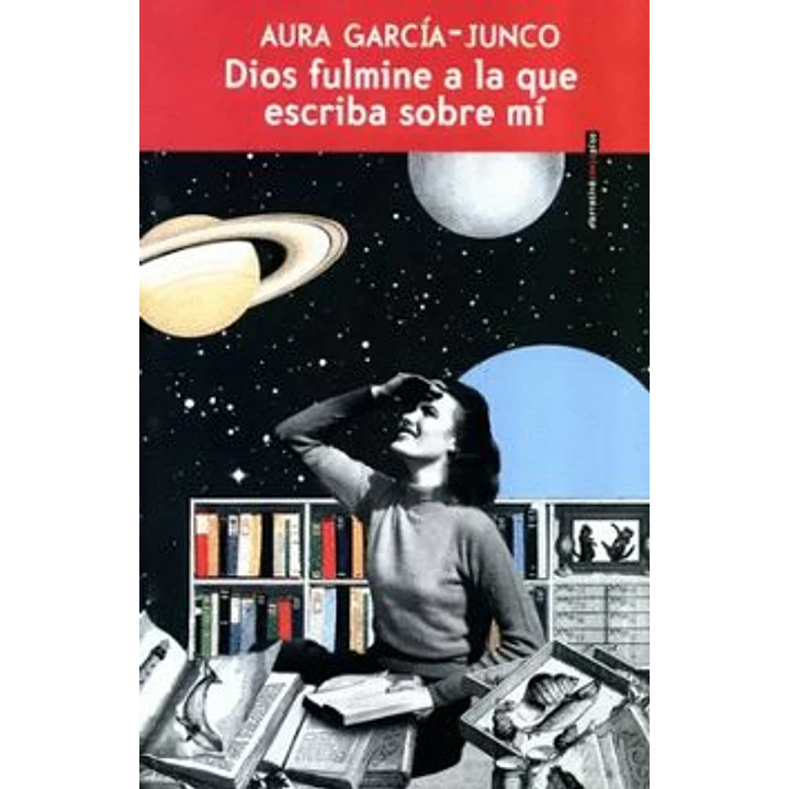 Dios Fulmine A La Que Escriba Sobre Mi - Garcia-junco, Aura 1