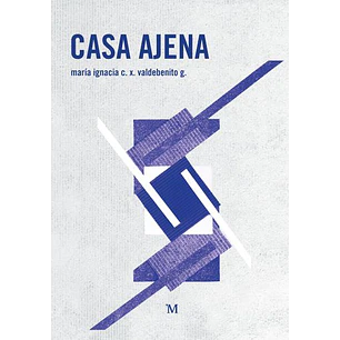 Casa Ajena - Maria Ignacia C. X. Valdebenito