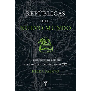 Republicas Del Nuevo Mundo - Sabato, Hilda