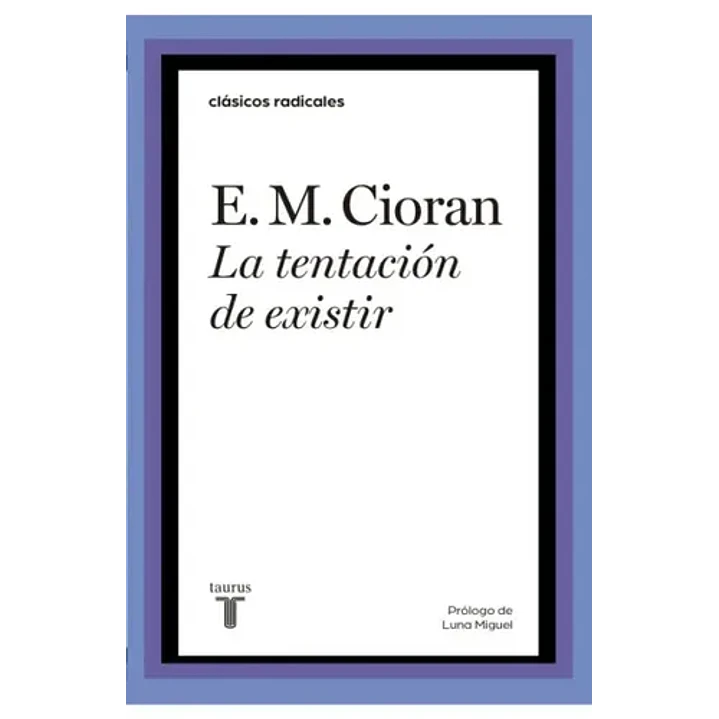 La Tentacion De Existir - Cioran, Emil 1