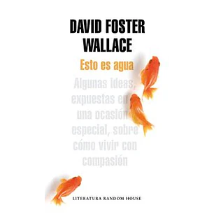 Esto Es Agua - Foster Wallace, David