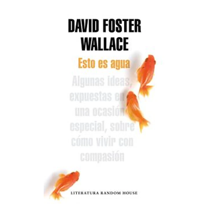 Esto Es Agua - Foster Wallace, David 1