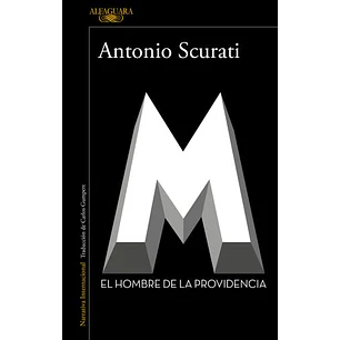 M. El Hombre De La Providencia - Scurati, Antonio