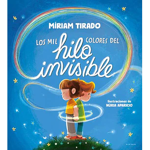 Los Mil Colores Del Hilo Invisible - Tirado, Miriam