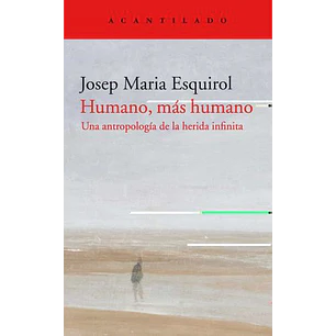 Humano Mas Humano - Esquirol, Josep Maria