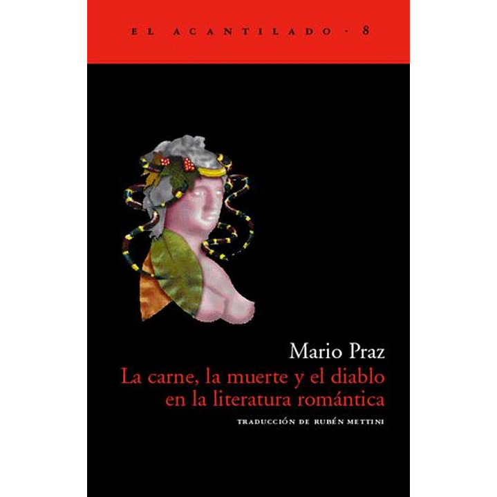 La Carne, La Muerte Y El Diablo En La Literatura Romantica - Praz, Mario 1