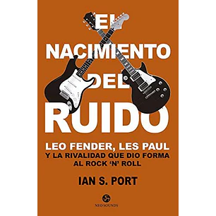 El Nacimiento Del Ruido - Port, Ian S.