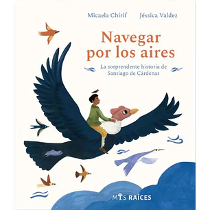 Navegar Por Los Aires - Chirif, Micaela; Valdez, Jessica
