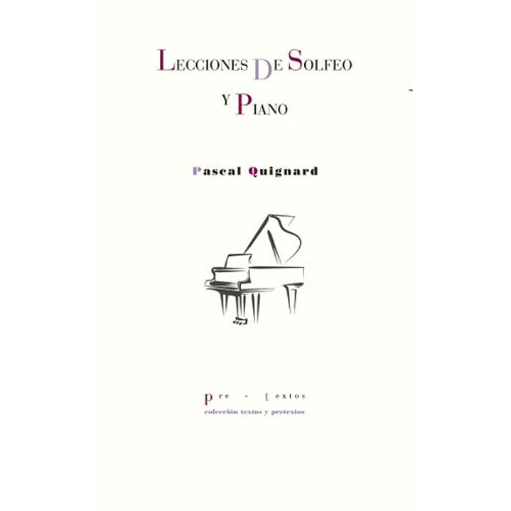 Lecciones De Solfeo Y Piano - Quignard, Pascal 1