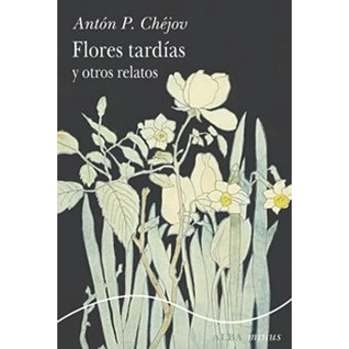 Flores Tardias - Chejov, Anton 1