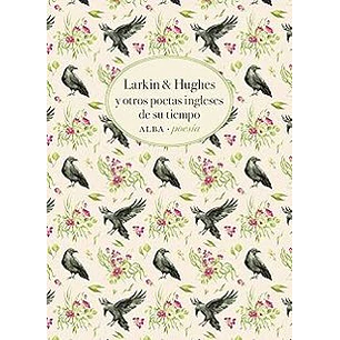 Larkin & Hughes Y Otros Poetas Ingleses De Su Tiempo - Alba