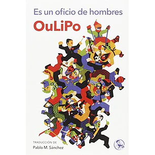 Oulipo Es Un Oficio De Hombres - No Ingresado