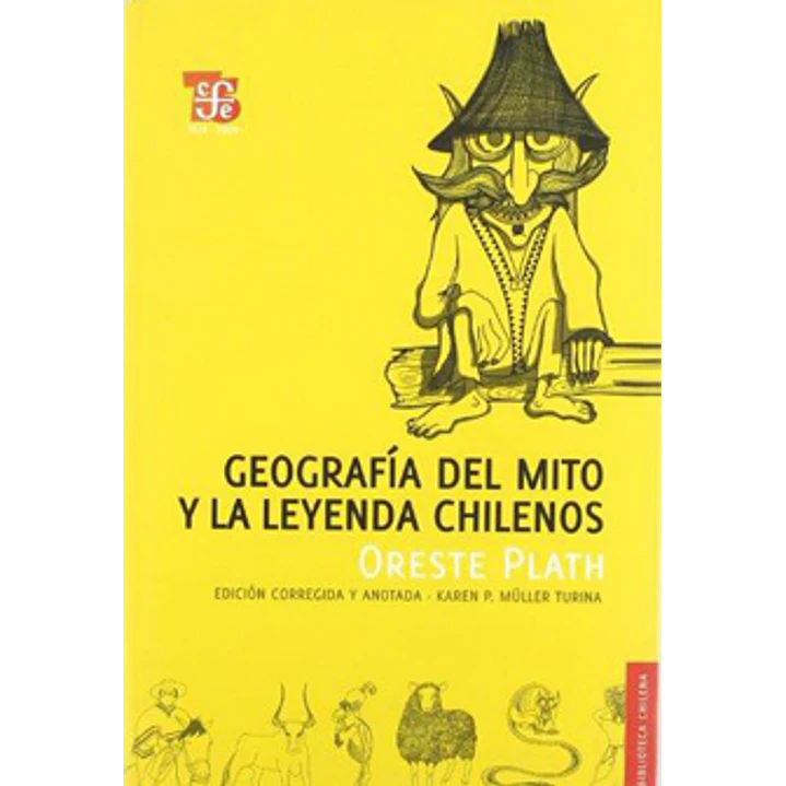 Geografia Del Mito Y La Leyenda Chilenos - Plath, Oreste 1