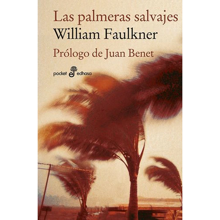 Las Palmeras Salvajes - Faulkner, William 1