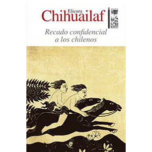 Recado Confidencial A Los Chilenos - Elicura Chihuailaf
