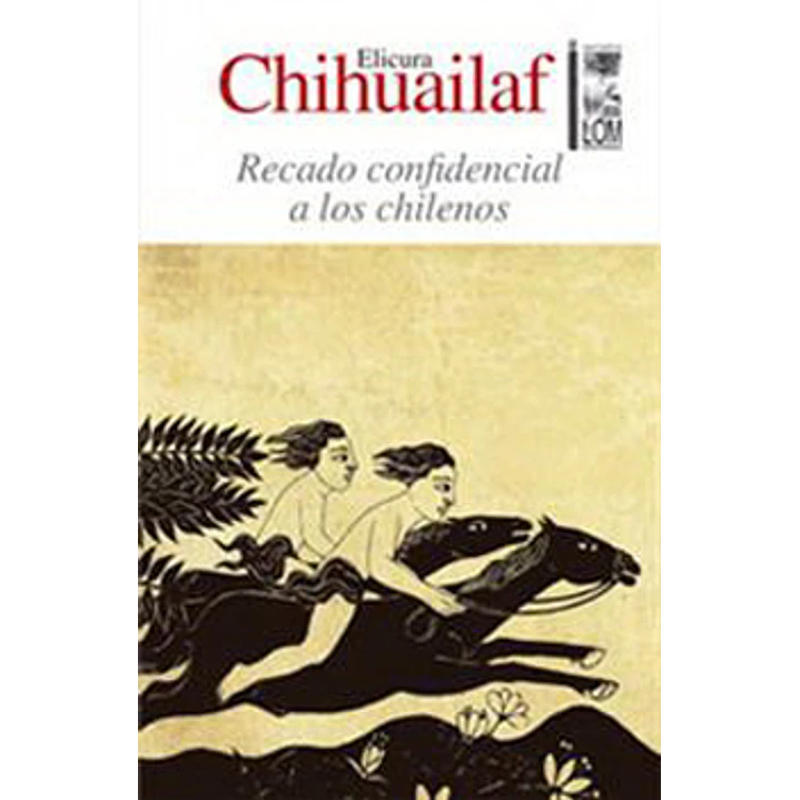 Recado Confidencial A Los Chilenos - Elicura Chihuailaf 1