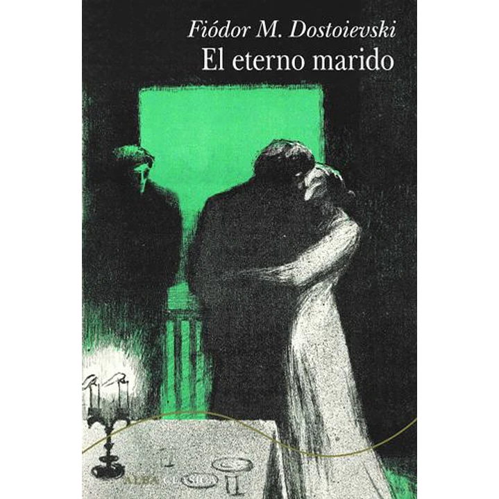 El Eterno Marido - Dostoievski, Fiodor 1