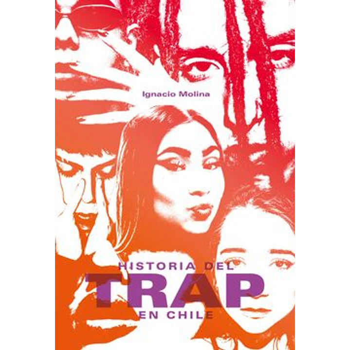 Historia Del Trap En Chile - Molina, Ignacio 1