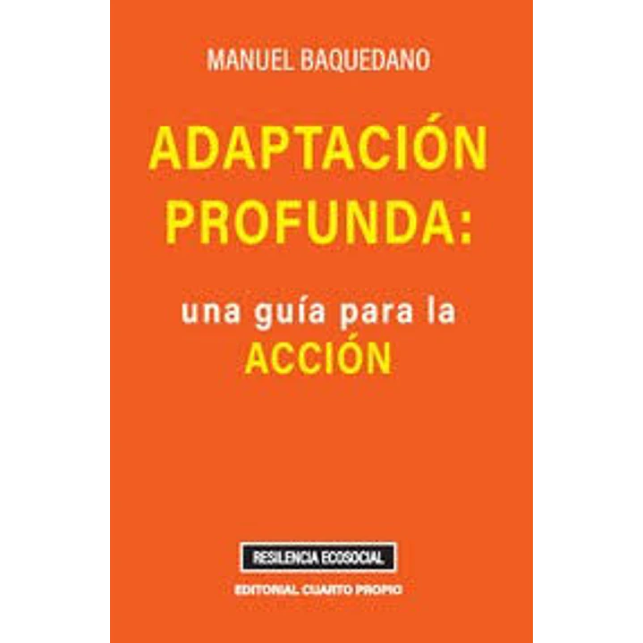 Adaptacon Profunda Una Guia Para La Accion - Baquedano, Manuel 1