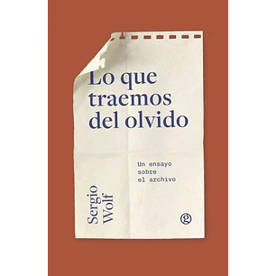 Lo Que Traemos Del Olvido - Wolf, Sergio