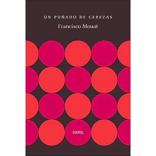 Un Puñado De Cerezas - Mouat, Francisco