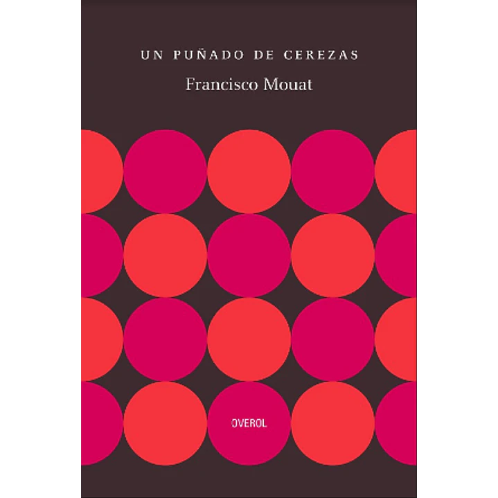 Un Puñado De Cerezas - Mouat, Francisco 1