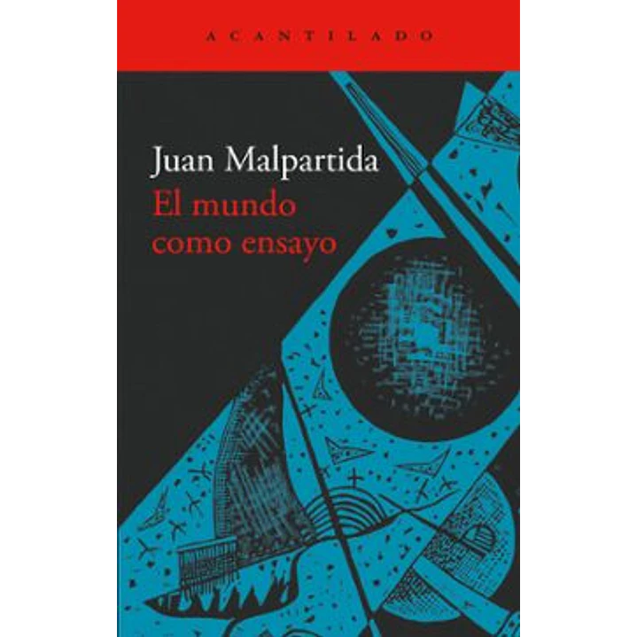 El Mundo Como Ensayo - Malpartida, Juan 1