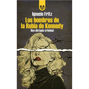 Los Hombres De La Rubia De Kennedy - Fritz, Ignacio
