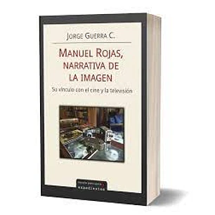 Manuel Rojas Narrativa De La Imagen - Guerra C., Jorge