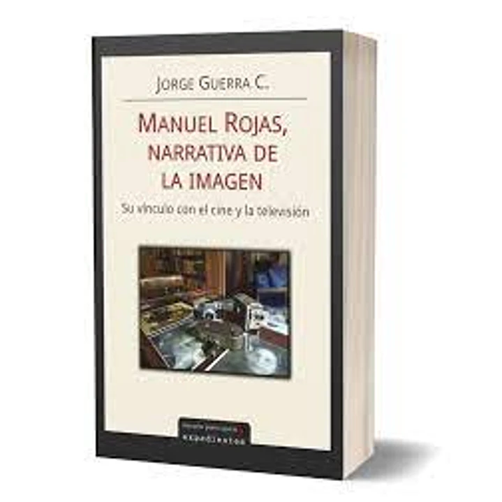 Manuel Rojas Narrativa De La Imagen - Guerra C., Jorge 1