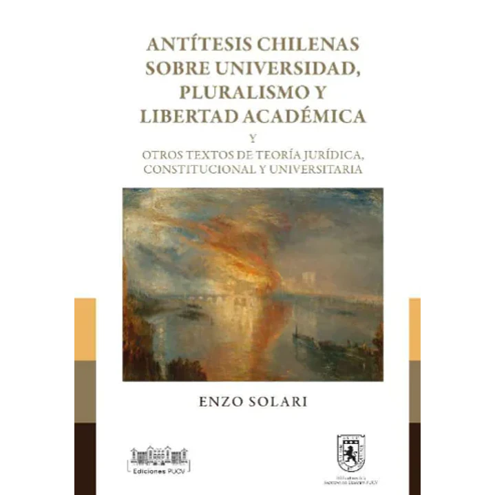 Antitesis Chilenas Sobre Universidad Pluralismo Y Libertada Academica - Solari, Enzo 1