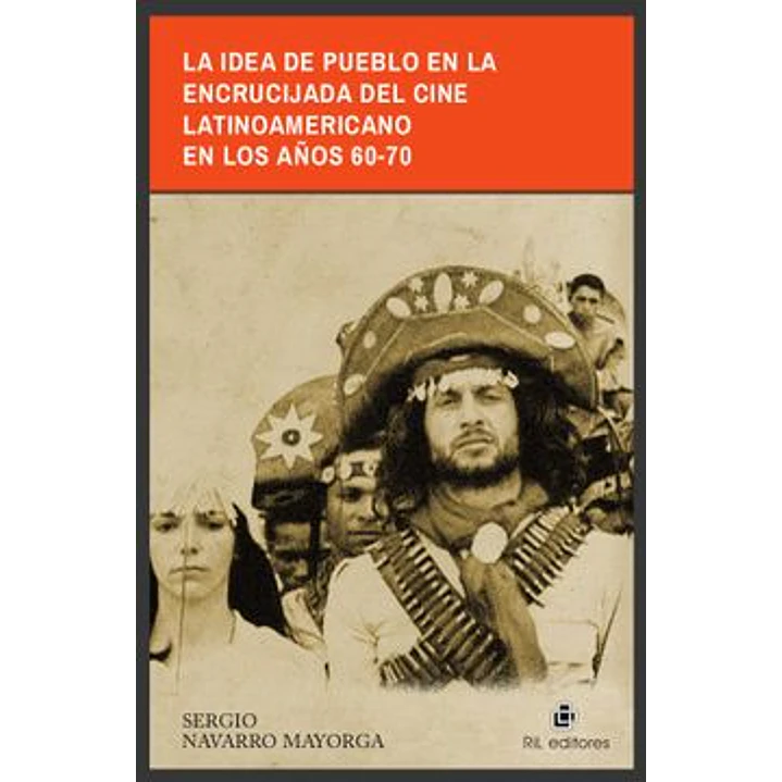 La Idea De Pueblo En La Encrucijada Del Cine Latin - Navarro  Mayorga, Sergio 1