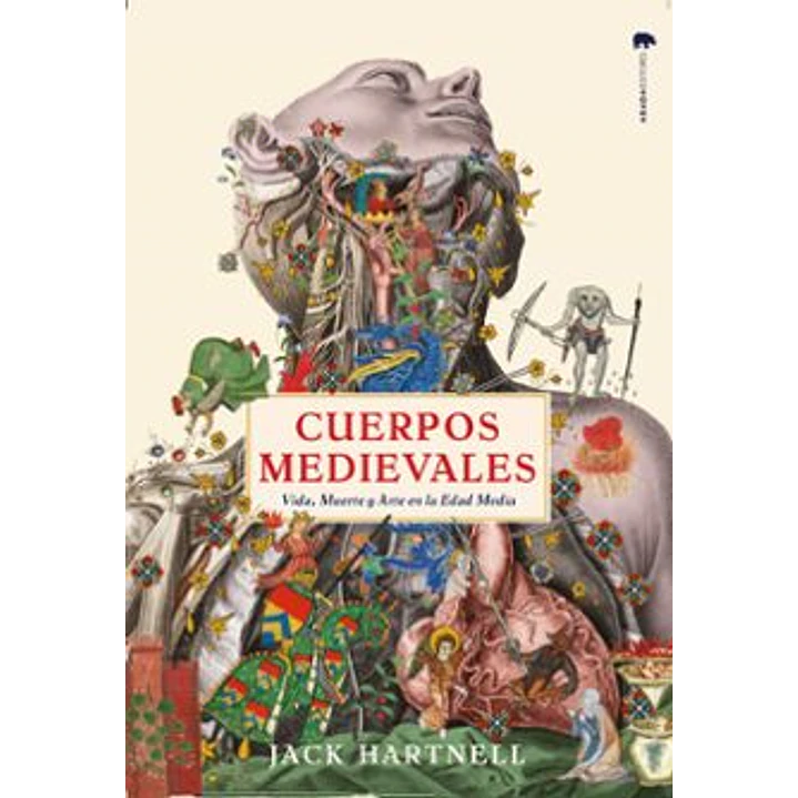Cuerpos Medievales Vida Muerte Y Arte En La Edad Media - Hartnell, Jack 1