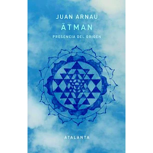 Atman. Presencia Del Origen - Arnau, Juan